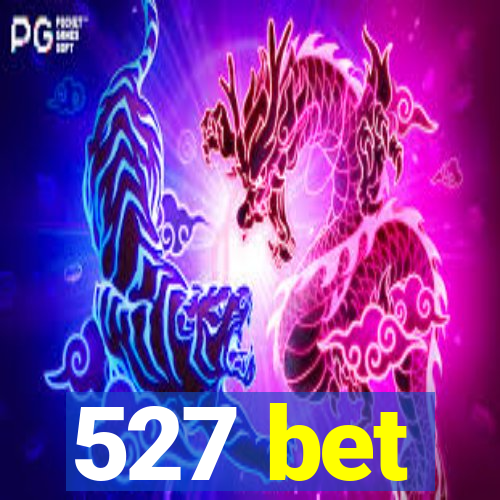 527 bet